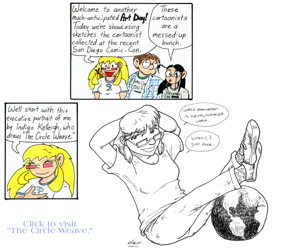 This strip is dedicated to Indigo Kelleigh, Leonard Cachola, Dylan Meconis, Dirk Tiede, and Amber Greenlee.